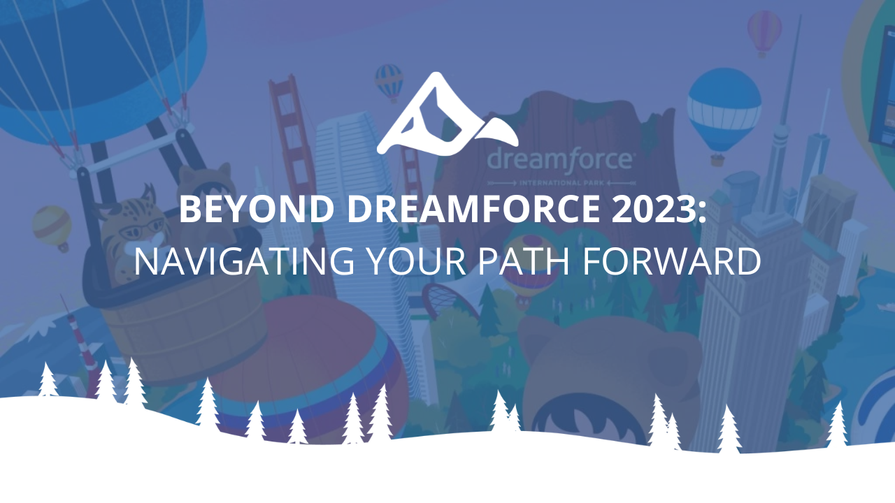 Beyond Dreamforce 2023: Navigating Your Path Forward