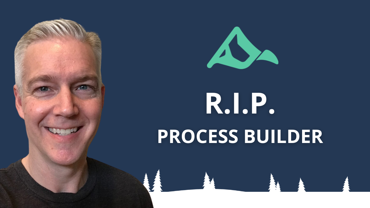 R.I.P. Salesforce Process Builder: Time to Go with the Flow