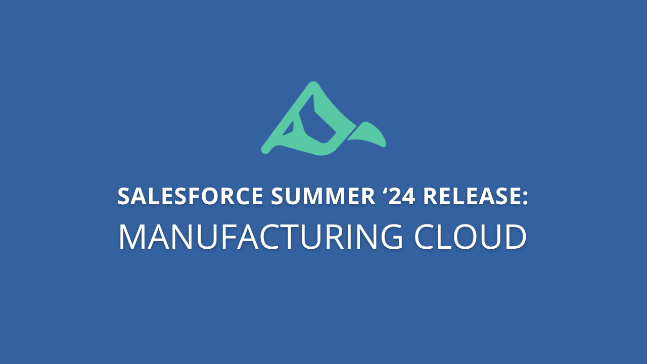 Salesforce Summer '24 Release Highlights Manufacturing Cloud