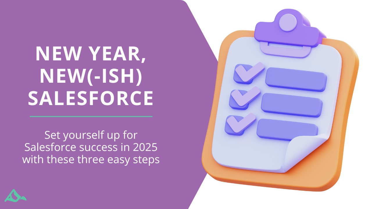 New Year, New(-ish) Salesforce: Your Q1 Salesforce Success Checklist