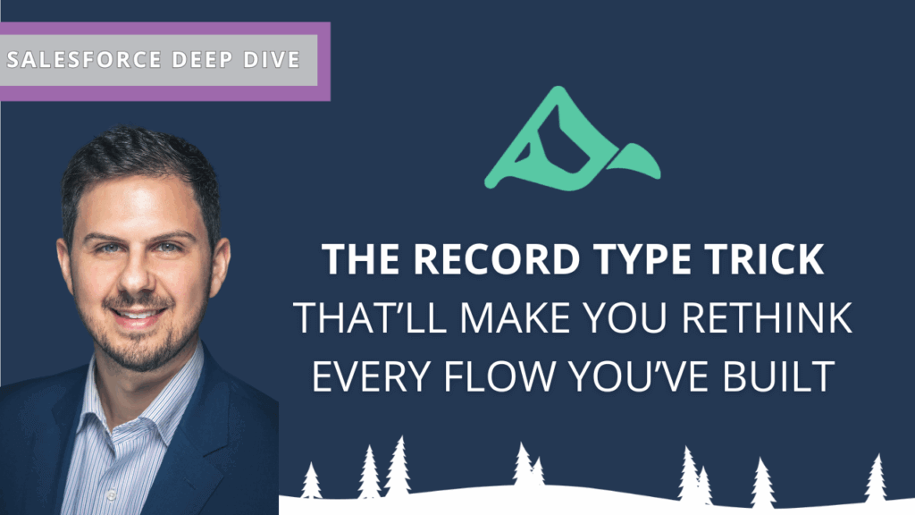 A smiling man in a suit is on the left. The text reads: "Salesforce Deep Dive: The Record Type Trick That’ll Make You Rethink Every Flow—plus how to set Einstein Bot language." A stylized mountain logo and tree silhouettes are also visible.