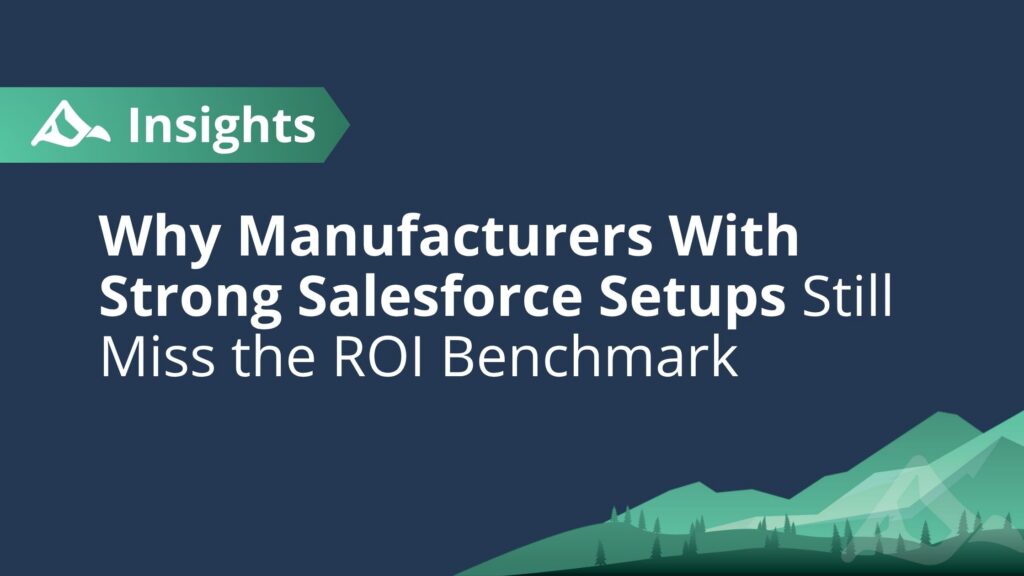 Graphic with the headline “Why Manufacturers With Strong Salesforce Setups Still Miss the ROI Benchmark” displayed on a dark blue background with green mountain-themed branding and Insights logo design