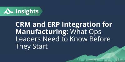 CRM and ERP Integration for Manufacturing: What Ops Leaders Need to Know Before They Start