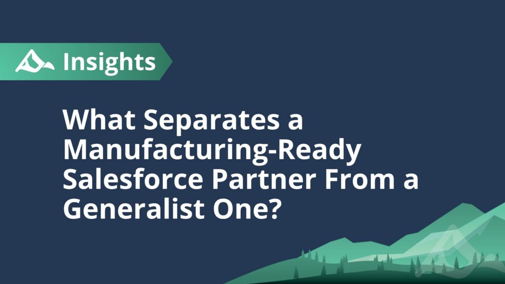 What Separates a Manufacturing-Ready Salesforce Partner From a Generalist One?