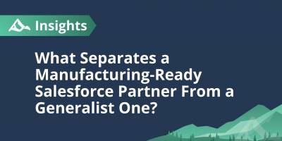 How to Evaluate a Salesforce Implementation Partner for Manufacturing