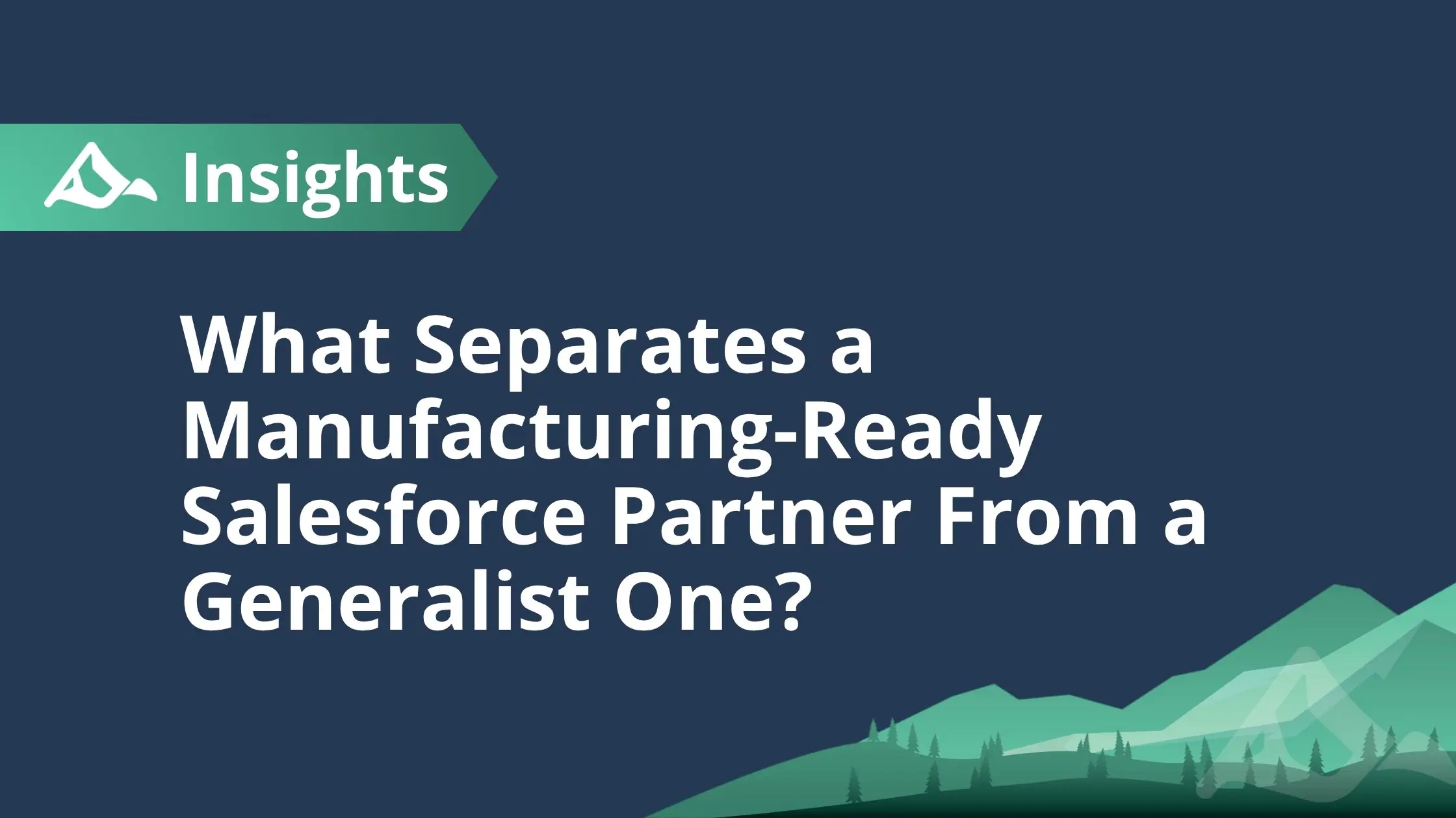 How to Evaluate a Salesforce Implementation Partner for Manufacturing